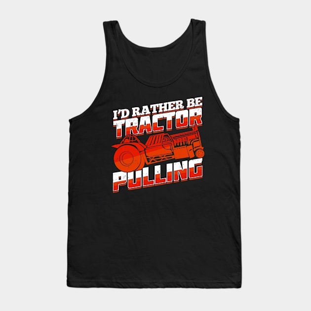 I'd Rather Be Tractor Pulling Tank Top by Dolde08